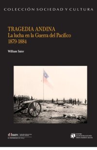 cover of the book Tragedia andina. La lucha en la Guerra del Pacífico (1879-1884)