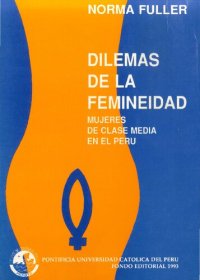 cover of the book Dilemas de la femineidad. Mujeres de clase media en el Perú