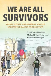 cover of the book We Are All Survivors: Verbal, Ritual, and Material Ways of Narrating Disaster and Recovery