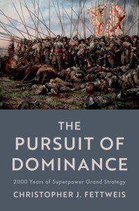 cover of the book The Pursuit of Dominance: 2000 Years of Superpower Grand Strategy