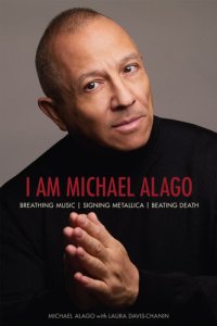 cover of the book I Am Michael Alago: Breathing Music. Signing Metallica. Beating Death.