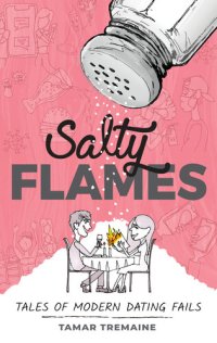 cover of the book Salty Flames: Tales of Modern Dating Fails