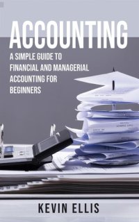 cover of the book Accounting: A Simple Guide to Financial and Managerial Accounting for Beginners