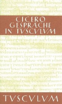 cover of the book Gespräche in Tusculum · Tusculanae disputationes: Lateinisch-deutsch