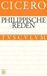 cover of the book Die Philippischen Reden: Lateinisch-deutsch