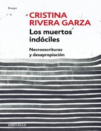 cover of the book Los muertos indóciles: Necroescrituras y desapropiación