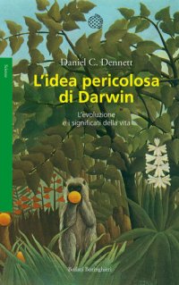 cover of the book L'idea pericolosa di Darwin. L'evoluzione e i significati della vita