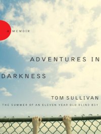 cover of the book Adventures in Darkness: Memoirs of an Eleven-Year-Old Blind Boy