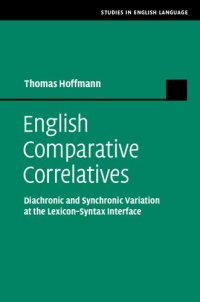 cover of the book English Comparative Correlatives: Diachronic and Synchronic Variation at the Lexicon-Syntax Interface