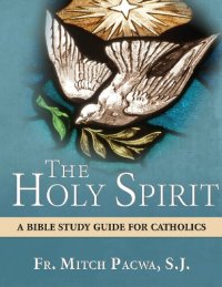 cover of the book The Holy Spirit: A Bible Study Guide for Catholics