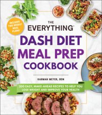 cover of the book The Everything DASH Diet Meal Prep Cookbook : 200 Easy, Make-Ahead Recipes to Help You Lose Weight and Improve Your Health