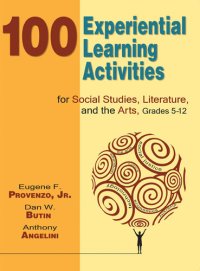 cover of the book 100 Experiential Learning Activities for Social Studies, Literature, and the Arts, Grades 5-12