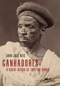 cover of the book Ganhadores: A greve negra de 1857 na Bahia (Portuguese Edition)