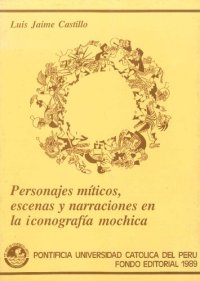 cover of the book Personajes míticos, escenas y narraciones en la iconografía mochica