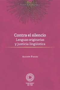 cover of the book Contra el silencio. Lenguas originarias y justicia lingüística