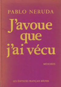 cover of the book J’avoue que j ai vecu : mémoires