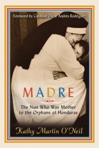 cover of the book Madre: The Nun Who Was Mother to the Orphans of Honduras