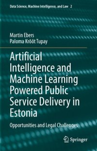 cover of the book Artificial Intelligence and Machine Learning Powered Public Service Delivery in Estonia: Opportunities and Legal Challenges