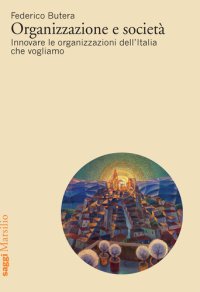 cover of the book Organizzazione e società. Innovare le organizzazioni dell'Italia che vogliamo