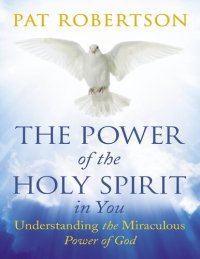 cover of the book The Power of the Holy Spirit in You: Understanding the Miraculous Power of God