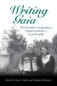 cover of the book Writing Gaia: The Scientific Correspondence of James Lovelock and Lynn Margulis