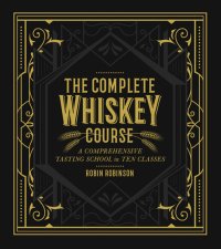 cover of the book The Complete Whiskey Course: A Comprehensive Tasting School in Ten Classes