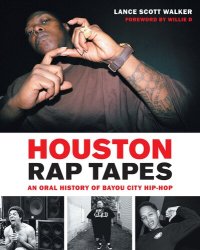 cover of the book Houston Rap Tapes: An Oral History of Bayou City Hip-Hop