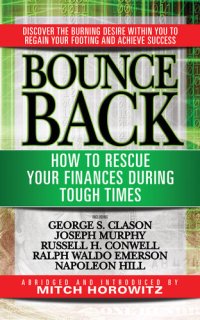 cover of the book Bounce Back: How to Rescue Your Finances During Tough Times featuring George S. Clayson, Joseph Murphy, Russell H. Conwell, Ralph Waldo Emerson, Napoleon Hill