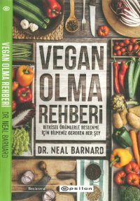 cover of the book Vegan Olma Rehberi: Bitkisel Ürünlerle Beslenme Için Bilmeniz Gereken Her Şey