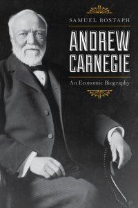 cover of the book Andrew Carnegie: An Economic Biography