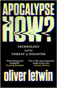 cover of the book Apocalypse How?: Technology and the Threat of Disaster