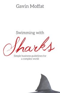 cover of the book Swimming with Sharks: Simple Business Guidelines for a Complex World