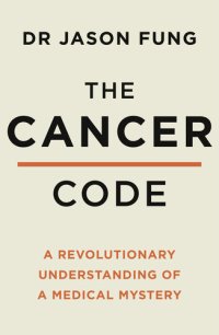 cover of the book The Cancer Code: A Revolutionary New Understanding of a Medical Mystery