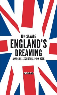 cover of the book England's Dreaming [Deutschsprachige Ausgabe]: Anarchie, Sex Pistols, Punk Rock