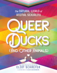 cover of the book Queer Ducks (and Other Animals): The Natural World of Animal Sexuality