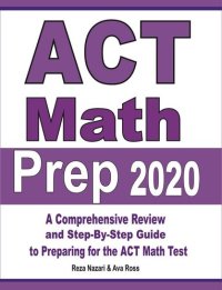 cover of the book ACT Math Prep 2020: A Comprehensive Review and Step-By-Step Guide to Preparing for the ACT Math Test