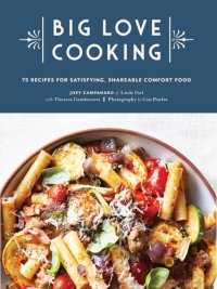 cover of the book Big Love Cooking: 75 Recipes for Satisfying, Shareable Comfort Food