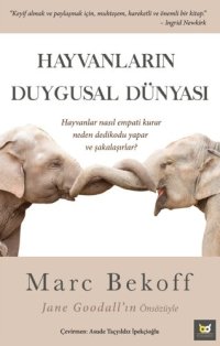 cover of the book Hayvanların Duygusal Dünyası; Hayvanlar Nasıl Empati Kurar, Neden Dedikodu Yapar ve Sakalaşırlar?