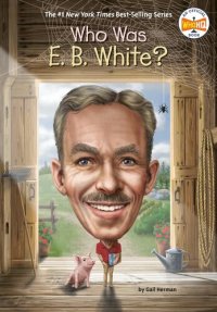 cover of the book Who Was E. B. White?