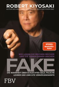 cover of the book FAKE: Die Wahrheit über schlechtes Geld, falsche Lehrer und unechte Vermögenswerte – Wie Lügen die Reichen reich und die Armen ärmer machen