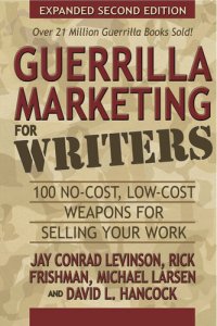 cover of the book Guerrilla Marketing for Writers: 100 No-Cost, Low-Cost Weapons for Selling Your Work