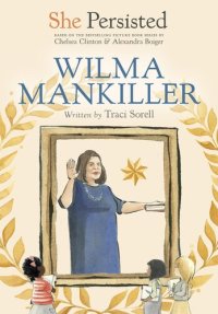 cover of the book She Persisted: Wilma Mankiller