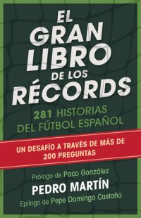 cover of the book El gran libro de los récords: 200 historias del fútbol español