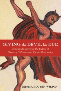 cover of the book Giving the Devil His Due: Demonic Authority in the Fiction of Flannery O'Connor and Fyodor Dostoevsky