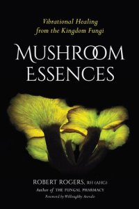 cover of the book Mushroom Essences: Vibrational Healing from the Kingdom Fungi