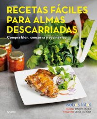 cover of the book Recetas fáciles para almas descarriadas (Webos Fritos): Compra bien, conserva y cocina rico