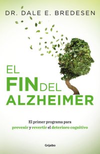 cover of the book El fin del Alzheimer: El primer programa para prevenir y revertir el deterioro cognitivo