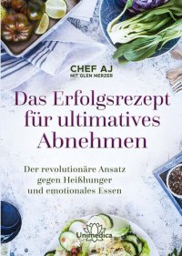 cover of the book Das Erfolgsrezept für ultimatives Abnehmen: Der revolutionäre Ansatz gegen Heißhunger und emotionales Essen