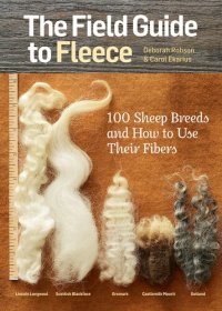 cover of the book The Field Guide to Fleece: 100 Sheep Breeds & How to Use Their Fibers