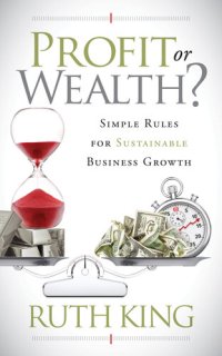 cover of the book Profit or Wealth?: Simple Rules for Sustainable Business Growth